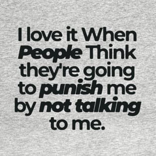 I love it when People Think .. Funny Saying to people T-Shirt